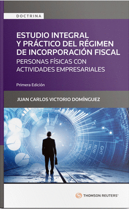 ESTUDIO INTEGRAL Y PRÁCTICO DEL RÉGIMEN DE INCORPORACIÓN FISCAL