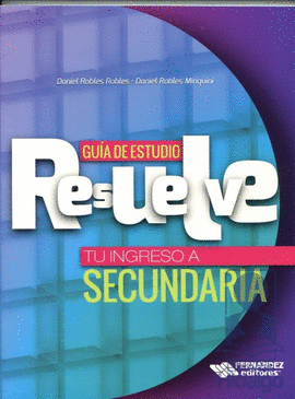 GUIA RESUELVE TU INGRESO A SECUNDARIA