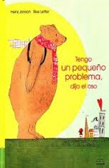 TENGO UN PEQUEÑO PROBLEMA DIJO EL OSO