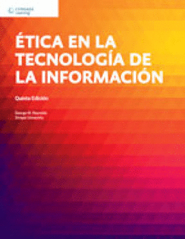 ÉTICA EN LA TECNOLOGÍA DE LA INFORMACIÓN. 5TA. ED
