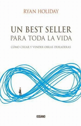 UN BEST SELLER PARA TODA LA VIDA. COMO CREAR Y VENDER OBRAS DURADERAS