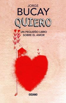 QUIERO. UN PEQUEÑO LIBRO SOBRE EL AMOR