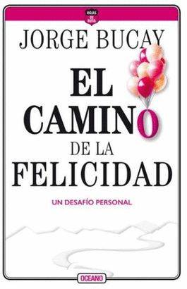 EL CAMINO DE LA FELICIDAD. UN DESAFIO PERSONAL