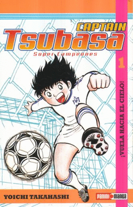 CAPTAIN TSUBASA #1 ¡VUELA HACIA EL CIELO!