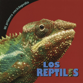 MI PRIMERA ENCICLOPEDIA: LOS REPTILES