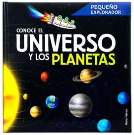 PEQUEÑO EXPLORADOR CONOCE EL UNIVERSO Y LOS PLANETAS