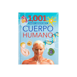 PRIMERA BIBLIOTECA 1001 PREGUNTAS Y RESPUESTAS SOBRE EL CUERPO HUMANO