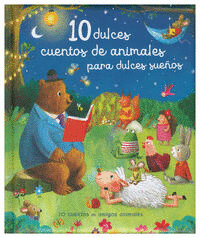 10 DULCES CUENTOS DE ANIMALES PARA DULCES SUEÑOS
