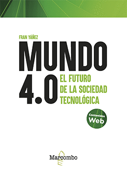 MUNDO 4.0. EL FUTURO DE LA SOCIEDAD TECNOLÓGICA