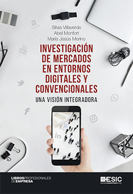 INVESTIGACIÓN DE MERCADOS EN ENTORNOS DIGITALES Y CONVENCIONALES, UNA VISIÓN INTEGRADORA