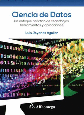 CIENCIA DE DATOS. UN ENFOQUE PRÁCTICO DE TECNOLOGÍAS, HERRAMIENTAS Y APLICACIONES