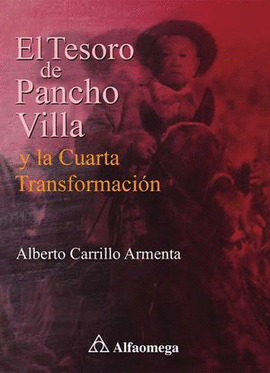 EL TESORO DE PANCHO VILLA Y LA CUARTA TRANSFORMACIÓN