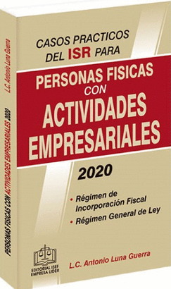 CASOS PRACTICOS DEL ISR PARA PERSONAS FISICAS CON ACTIVIDADES EMPRESARIALES 2020