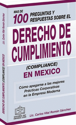 MAS 100 PREGUNTAS Y RESPUESTAS SOBRE EL DERECHO DE CUMPLIMIENTO (COMPLIANCE) EN MEXICO 2020