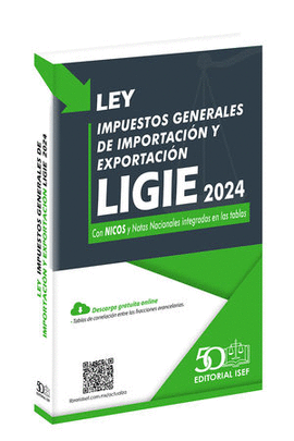 LEY DE LOS IMPUESTOS GENERALES DE IMPORTACIÓN Y EXPORTACIÓN LIGIE 2024