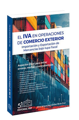 EL IVA EN OPERACIONES DE COMERCIO EXTERIOR IMPORTACIÓN Y EXPORTACIÓN DE MERCANCÍAS