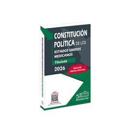 CONSTITUCIÓN POLÍTICA DE LOS ESTADOS UNIDOS MEXICANOS 2026 (PROFESIONAL)
