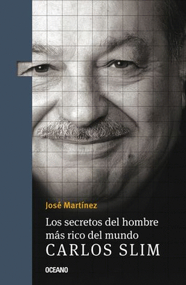 LOS SECRETOS DEL HOMBRE MÁS RICO DEL MUNDO, CARLOS SLIM