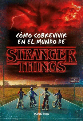 STRANGER THINGS CÓMO SOBREVIVIR EN EL MUNDO DE STRANGER THINGS