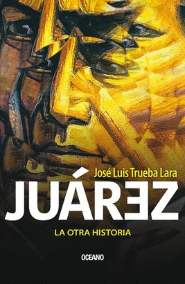 JUÁREZ LA OTRA HISTORIA