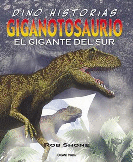 GIGANOTOSAURIO. EL GIGANTE DEL SUR