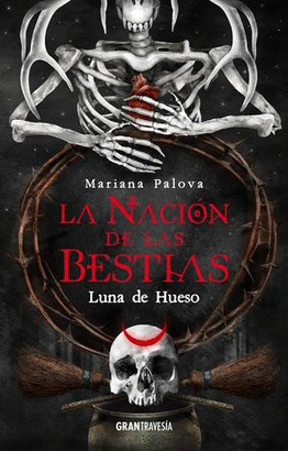 LUNA DE HUESO / LA NACIÓN DE LAS BESTIAS / VOL. 3