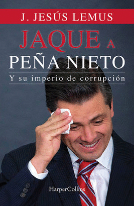 JAQUE A PEÑA NIETO Y SU IMPERIO DE CORRUPCION