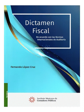 DICTAMEN FISCAL DE ACUERDO CON LAS NORMAS INTERNACIONALES DE LA AUDITORIA