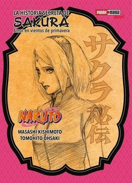 NARUTO LA HISTORIA SECRETA DE SAKURA, AMOR EN VIENTOS DE PRIMAVERA
