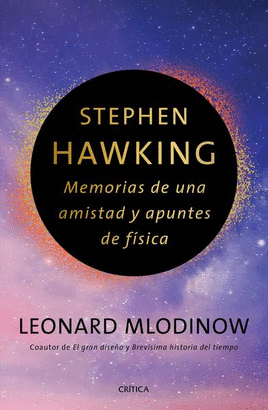 STEPHEN HAWKING, MEMORIAS DE UNA AMISTAD Y APUNTES DE FISICA