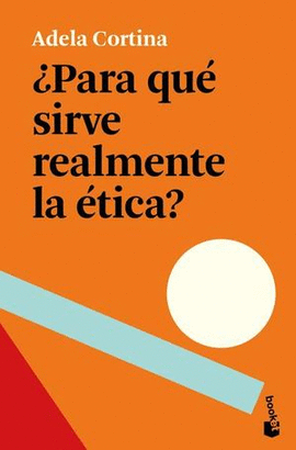 ¿PARA QUÉ SIRVE REALMENTE LA ÉTICA?