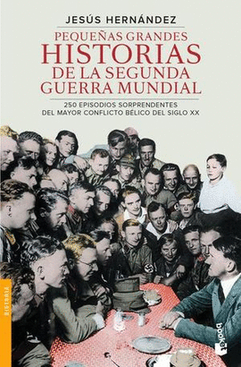 PEQUEÑAS GRANDES HISTORIAS DE LA SEGUNDA GUERRA MUNDIA