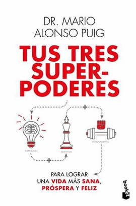 TUS TRES SUPERPODERES PARA LOGRAR UNA VIDA MÁS SANA, PRÓSPERA Y FELIZ