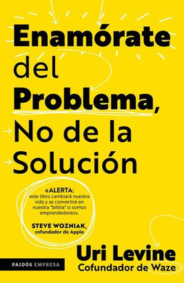 ENAMÓRATE DEL PROBLEMA NO DE LA SOLUCIÓN