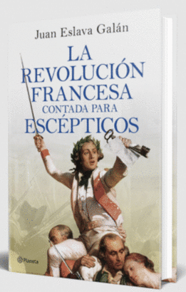 LA REVOLUCIÓN FRANCESA CONTADA PARA ESCÉPTICOS
