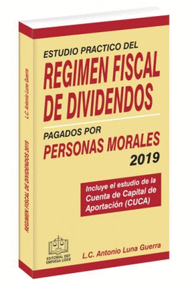 ESTUDIO PRACTICO DEL REGIMEN FISCAL DE DIVIDENDOS PAGADOS POR PERSONAS MORALES 2019