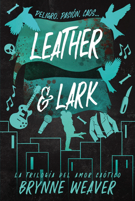 LEATHER & LARK LA TRILOGÍA DEL AMOR CAÓTICO