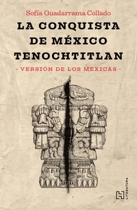 LA CONQUISTA DE MÉXICO TENOCHTITLAN