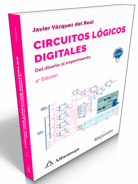 CIRCUITOS LÓGICOS DIGITALES. DEL DISEÑO AL EXPERIMENTO. 4ª EDICIÓN