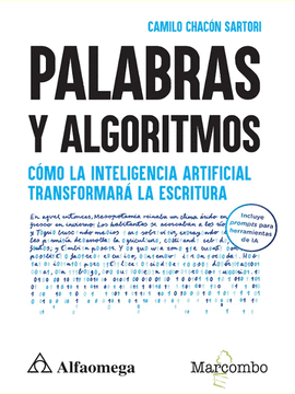 PALABRAS Y ALGORITMOS CÓMO LA INTELIGENCIA ARTIFICIAL TRANSFORMARA LA ESCRITURA