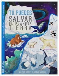 TÚ PUEDES SALVAR EL PLANETA TIERRA