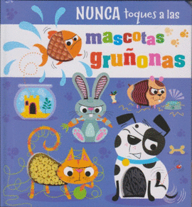 NUNCA TOQUES A LAS MASCOTAS GRUÑONAS