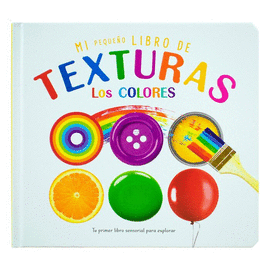 MI PEQUEÑO LIBRO DE TEXTURAS LOS COLORES