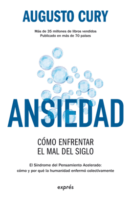 ANSIEDAD. CÓMO ENFRENTAR EL MAL DEL SIGLO
