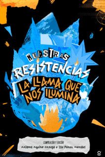 NUESTRAS RESISTENCIAS, LA LLAMA QUE NOS ILUMINA