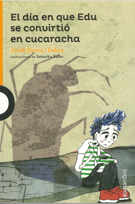 EL DÍA EN QUE EDU SE CONVIRTIÓ EN CUCARACHA