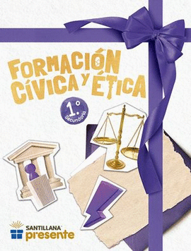 FORMACIÓN CÍVICA Y ÉTICA 1. SANTILLANA PRESENT