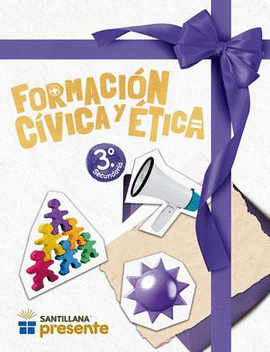FORMACIÓN CÍVICA Y ÉTICA 3. SANTILLANA PRESENTE