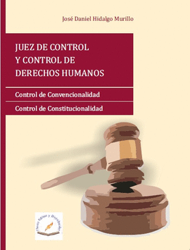 JUEZ DE CONTROL Y CONTROL DE DERECHOS HUMANOS