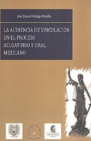 LA AUDIENCIA DE VINCULACION EN EL PROCESO ACUSATORIO ORAL MEXICANO